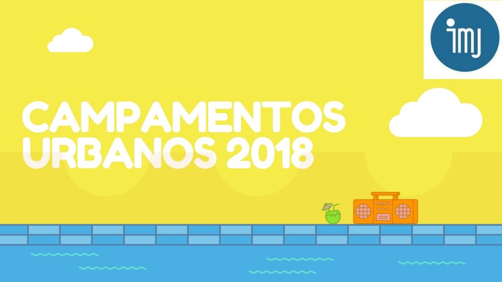 Campamentos Urbanos Instituto Municipal de Juventud. Verano 2018