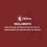 Reglamento sobre Expurgo de Documentos del Archivo Administrativo del Ayuntamiento de Cáceres