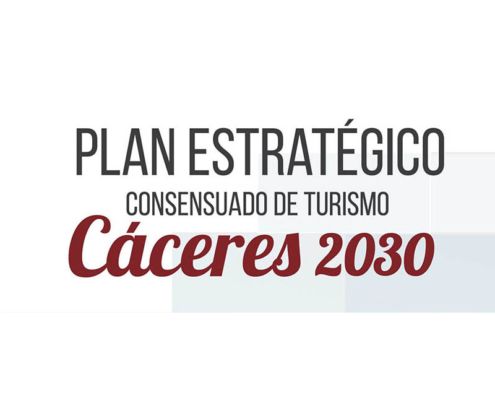 PLAN ESTRATÉGICO CONSENSUADO DE TURISMO CÁCERES 2030