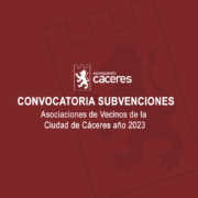 SUBVENCIONES: ASOCIACIONES DE VECINOS/AS DE LA CIUDAD DE CÁCERES 2023