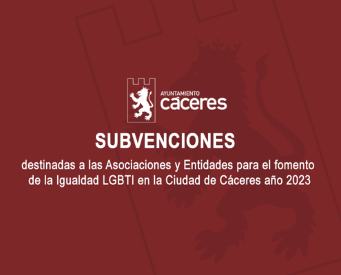 Subvenciones destinadas a las Asociaciones y Entidades para el fomento de la Igualdad LGBTI en la Ciudad de Cáceres año 2023